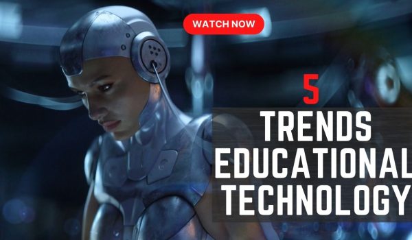 5 Trends in Educational Tech
